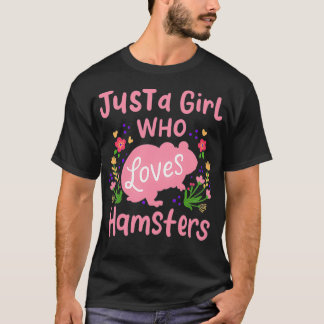 Hamster Just A Girl Who Loves Hamsters Gift T-Shirt