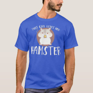 Hamster Lover Girl Loves Her Hamsters T-Shirt