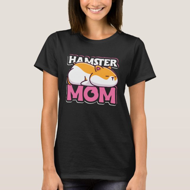 Hamster Mom Dwarf Syrian European Golden Lover Ham T-Shirt (Front)