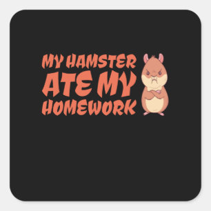 Hamster - My Hamster Ate My Homework Square Sticker