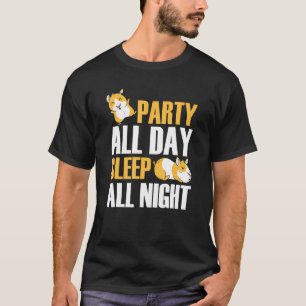 Hamster Pet - Party All Night Sleep All Day T-Shirt