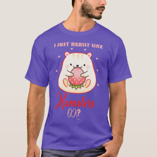 Hamster Quote Pet Lovers Hamster T-Shirt