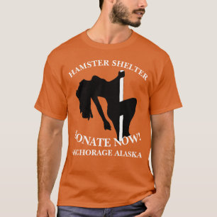 HAMSTER SHELTER DONATE NOW ANCHORAGE ALASKA T-Shirt