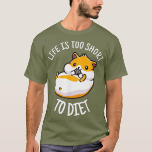 Hamster Shirt Life Is Too Short To Diet