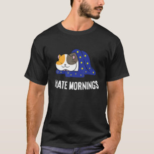 Hamster Tired Hamster I Hate Mornings T-Shirt