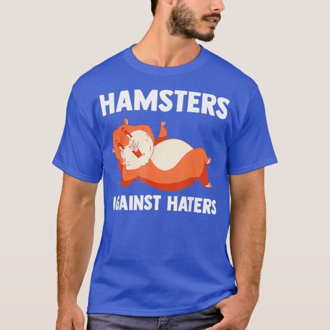 Hamsters Against Haters Hamster Fans Hamster T-Shirt (Front)