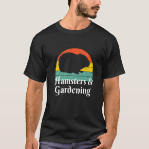 Hamsters And Gardening  T-Shirt
