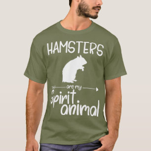 Hamsters Are My Spirit Animal Gift For Men Women T-Shirt
