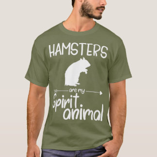 Hamsters Are My Spirit Animal Gift For Men Women T-Shirt
