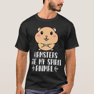 Hamsters Are My Spirit Animal T-Shirt