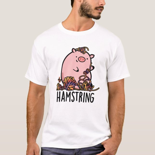 Hamstring Funny Pig Pun  T-Shirt (Front)