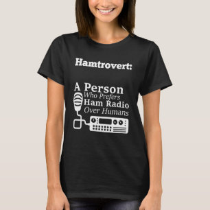 Hamtrovert A Person Who Prefers Ham Radio Over Hum T-Shirt
