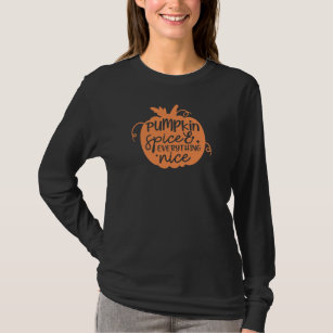 Hand drawn Pumpkin Spice and Everything is Nice  T T-Shirt