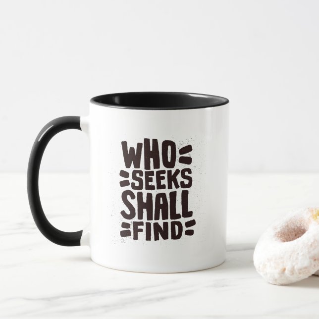 Hand Drawn Words phrase Who Seeks Shall Find Mug (With Donut)
