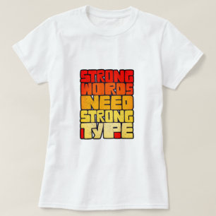 Hand Drawn Words Strong Words Need Strong Type T-Shirt