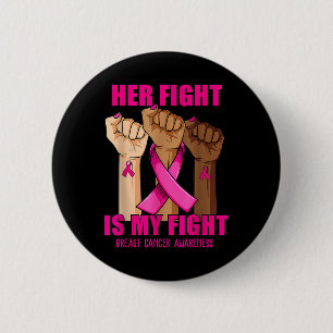 Hand Her Fight Is My Fight Breast Cancer Awareness 6 Cm Round Badge