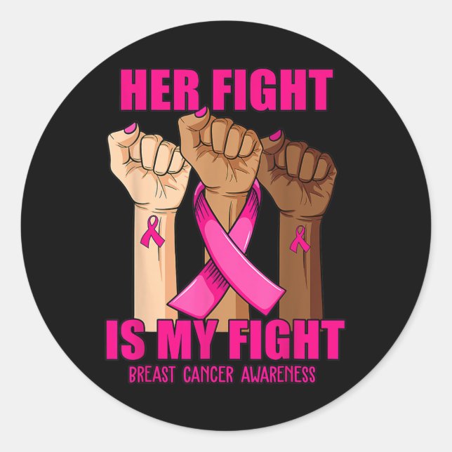 Hand Her fight is my fight breast cancer awareness Classic Round Sticker (Front)