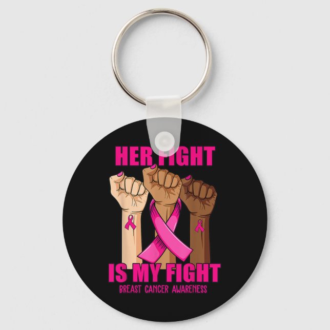 Hand Her fight is my fight breast cancer awareness Key Ring (Front)