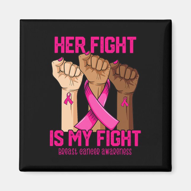 Hand Her Fight Is My Fight Breast Cancer Awareness Magnet (Front)