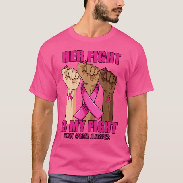 Hand Her Fight Is My Fight Breast Cancer Awareness T-Shirt (Front)