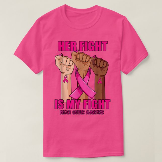 Hand Her fight is my fight breast cancer awareness T-Shirt (Design Front)