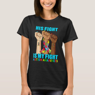 Hand His Fight Is My Fight Autism Awareness Month  T-Shirt