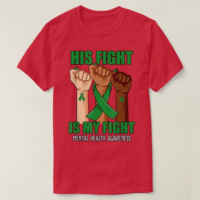 Hand His Fight Is My Fight Mental Health Awareness T-Shirt (Design Front)