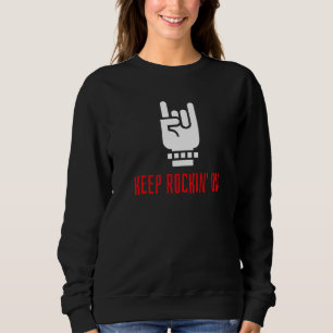 Hand Horns Hard Rocker Rock And Roll Keep Rockin O Sweatshirt