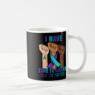 Hand I Have Time To Listen Suicide Prevention Awar Coffee Mug