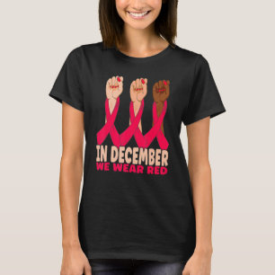 Hand In December We Wear Red HIV AIDS Awareness Mo T-Shirt