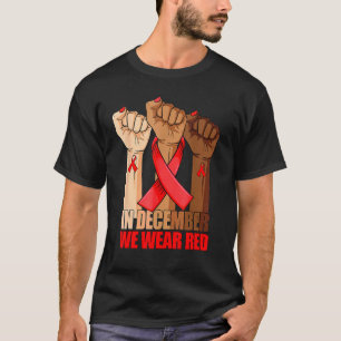 Hand In December We Wear Red HIV AIDS Awareness Mo T-Shirt