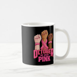 Hand In october we wear pink breast cancer awarene Coffee Mug