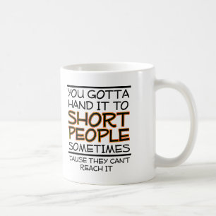 Hand it to Short People Funny Mug