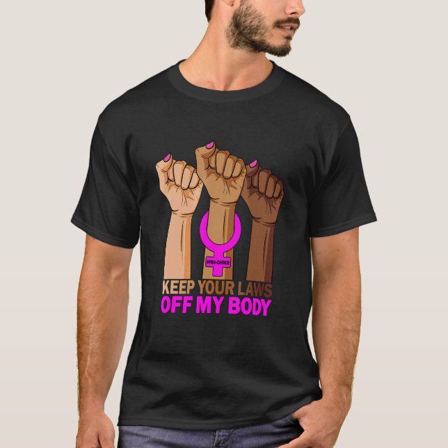 Hand Keep Your Laws Off My Body Pro Choice Feminis T-Shirt (Front)