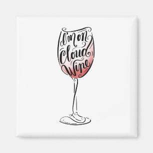 Hand Lettered and Illustrated I'm on Cloud Wine Magnet