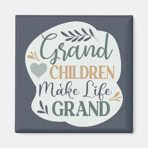 Hand Lettered Grandchildren Make Life Grand Quote Magnet