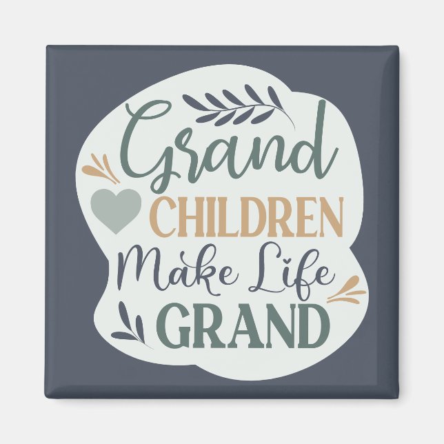Hand Lettered Grandchildren Make Life Grand Quote Magnet (Front)
