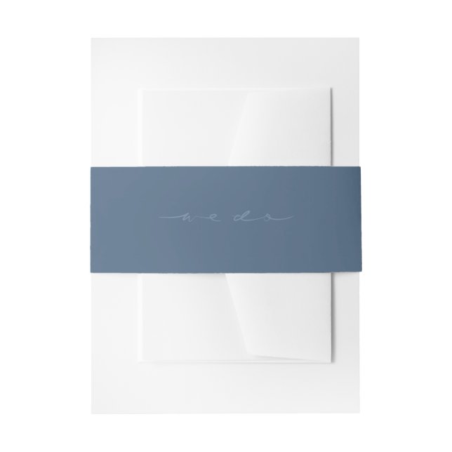 Hand Lettered "We Do" Blue Wedding Invitation Belly Band (Front Example)