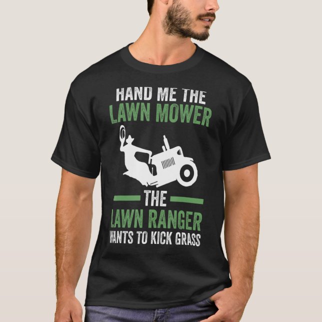 hand me the lawn mower the lawn ranger lawn mower T-Shirt (Front)