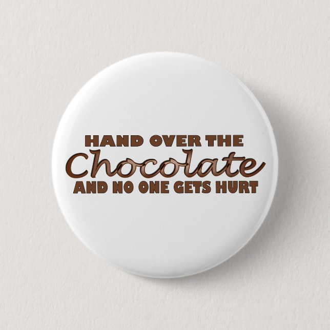 Hand Over The Chocolate 6 Cm Round Badge (Front)