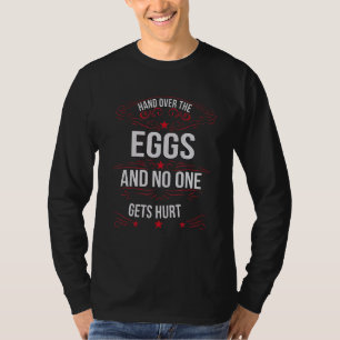 Hand Over The Eggs No One Gets Hurt Humour Graphi T-Shirt