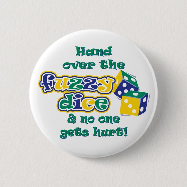 Hand over the fuzzy dice 6 cm round badge (Front)