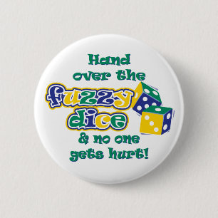 Hand over the fuzzy dice 6 cm round badge