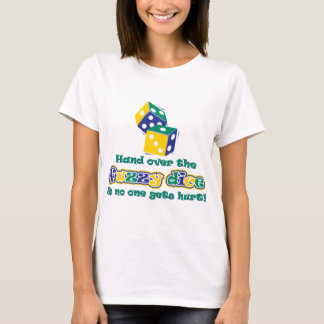 Hand over the fuzzy dice T-Shirt