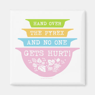 Hand Over the Pyrex No One Gets Hurt (Gooseberry) Magnet