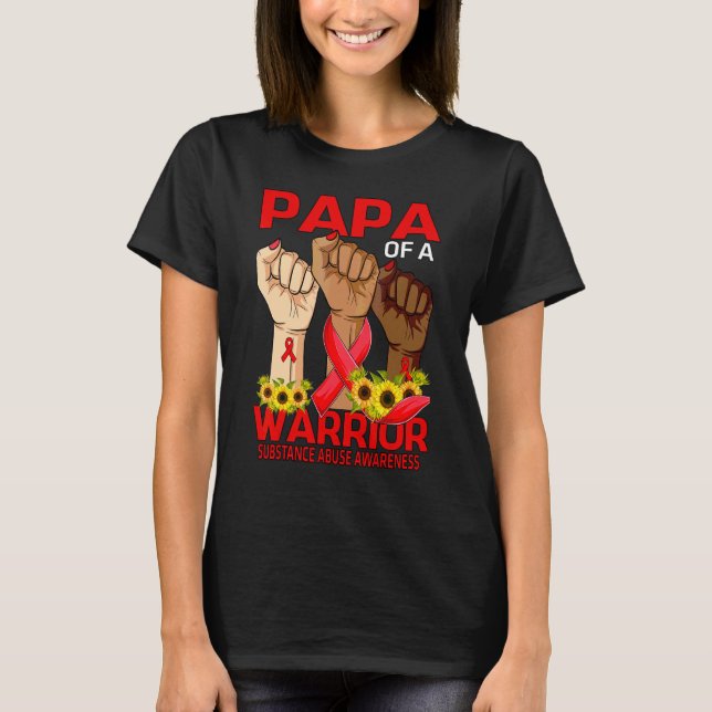 Hand Papa Of A Warrior Substance Abuse Awareness T-Shirt (Front)
