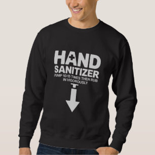 Hand Sanitizer Funny Sarcastic Adult Humour Dirty  Sweatshirt