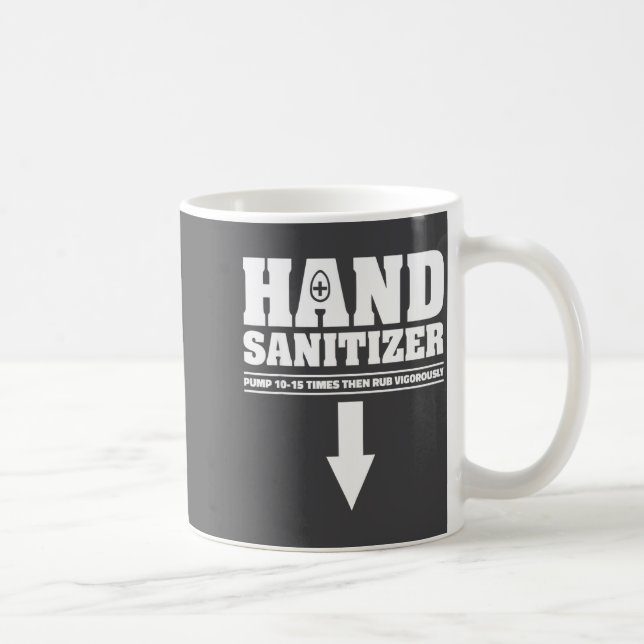 Hand Sanitizer Pump 10 15 Times Rub Vigorously Fun Coffee Mug (Right)