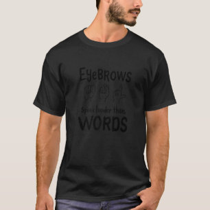 Hand Sign Language Design For ASL Teacher - Eyebro T-Shirt
