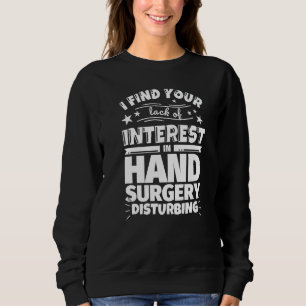 Hand surgery Funny Lack of Interest Premium Sweatshirt